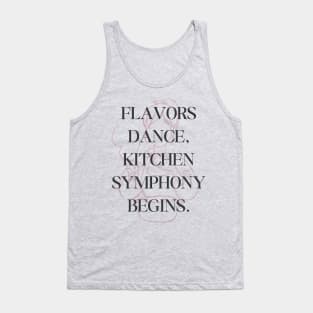 Food and Cooking Flavors dance kitchen symphony begins Tank Top